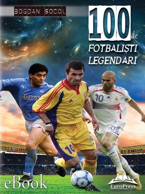 100 de fotbaliști legendari by Bogdan Socol